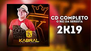 Kabral  O Rei da Seresta  CD Completo Coletânea 2K19 [upl. by Callista]