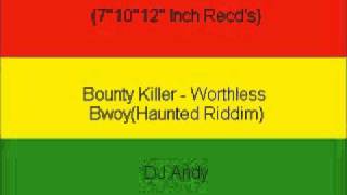 Bounty Killer  Worthless BwoyHaunted Riddim [upl. by Warram192]