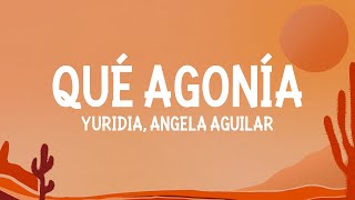 Yuridia Angela Aguilar  Qué Agonía LetraLyrics [upl. by Hiltan579]