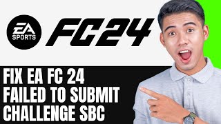 How To Fix EA FC 24 Failed to Submit Challenge SBC  FULL GUIDE [upl. by Solram748]