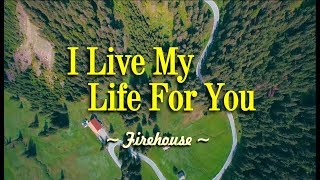 I Live My Life For You  Firehouse KARAOKE VERSION [upl. by Trebled]