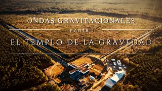 ONDAS GRAVITACIONALES 🌀 PARTE I  El Templo de la Gravedad ¿qué se esconde en la señal de 2015 [upl. by Laden]