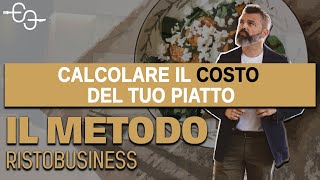 Come calcolare il COSTO del tuo piatto in modo SEMPLICE  Il Metodo RistoBusiness [upl. by Yahsed]