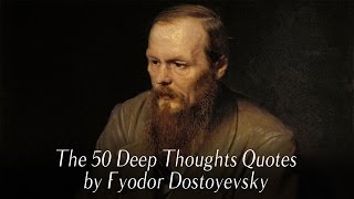 The 50 Deep Thoughts Quotes by Fyodor Dostoyevsky [upl. by Mandal]