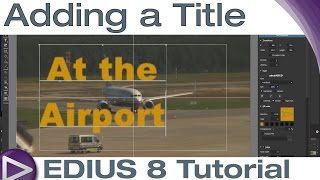 EDIUS 8 Basic Tutorial Adding a Title [upl. by Eijneb]