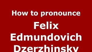 How to pronounce Felix Edmundovich Dzerzhinsky RussianRussia  PronounceNamescom [upl. by Elbertina]