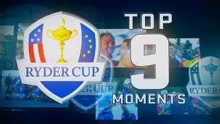 Top 9 Moments in Ryder Cup History [upl. by Cohbath]