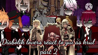 ♡︎❦︎Diabolik lovers react to 𝕐𝕦𝕚 as 𝐊𝐫𝐮𝐥♡︎❦︎ 《DL x STN》2 [upl. by Feriga]