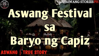 ASWANG FESTIVAL SA BARYO NG CAPIZ  FULL STORY  Kwentong Aswang  True Story [upl. by Nosdrahcir171]