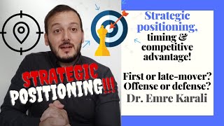 Strategic positioning timing amp competitive advantage First or late mover Offense or defense [upl. by Ahsoj]