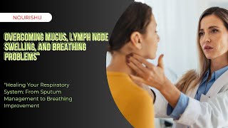 Breathe Easy How to Manage Sputum Swollen Lymph Nodes [upl. by Bernat]