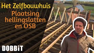 Het Zelfbouwhuis  Plaatsing hellingslatten en OSB [upl. by Cristobal]