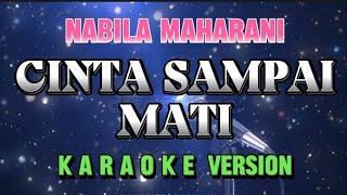 Nabila Maharani  Cinta Sampai Mati Karaoke [upl. by Steinman236]