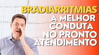 BRADIARRITMIAS  A MELHOR CONDUTA NO PRONTO ATENDIMENTO [upl. by Yennej]