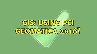 GIS Using PCI Geomatica 2016 [upl. by Plossl]