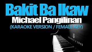 BAKIT BA IKAW  Michael PangilinanFemale Key KARAOKE VERSION [upl. by Eromle780]