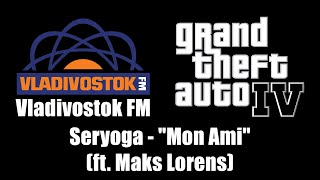 GTA IV GTA 4  Vladivostok FM  Seryoga ft Maks Lorens  Mon Ami [upl. by Damas597]