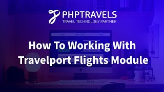 How To Work With Travelport Flights Module [upl. by Ryann]