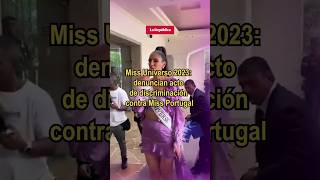 MISS UNIVERSO 2023 DENUNCIAN ACTO de DISCRIMINACIÓN contra Miss Portugal shorts [upl. by Hnirt]