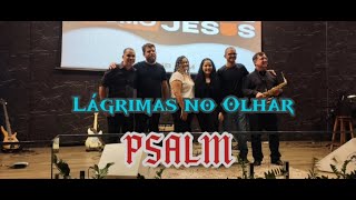 Lágrimas no Olhar  Banda Psalm [upl. by Streetman]