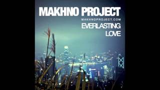 Makhno Project  Everlasting Love Radio Edit [upl. by Coralyn]