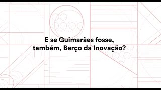 Guimarães Marca Innovation Showcase [upl. by Ahsel10]