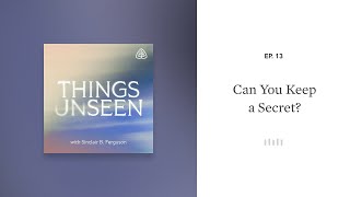 Can You Keep a Secret Things Unseen with Sinclair B Ferguson [upl. by Falcone]