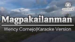 MagpakailanmanSong by Wency CornejoKaraoke Version [upl. by Norehs]