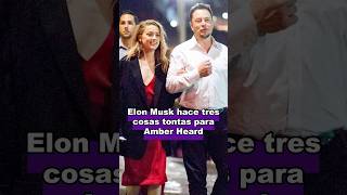 Tres cosas estúpidas que hizo Elon Muskcelebrity movie usa elonmusk amberheard love foryou [upl. by Buschi]