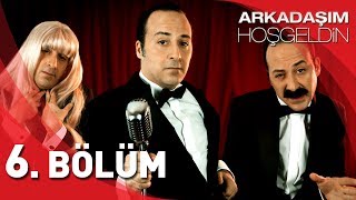 Arkadaşım Hoşgeldin  6 Bölüm [upl. by Liana197]