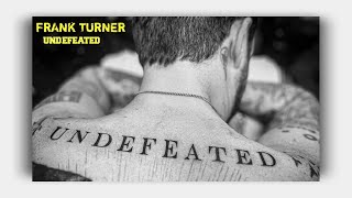 Frank Turner  Undefeated Lyrics On Screen [upl. by Solotsopa]