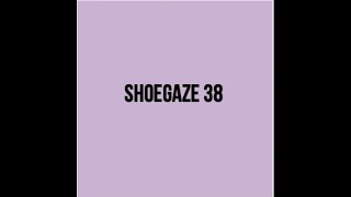 REUPLOAD  Shoegaze Compilation Vol38 [upl. by Gilder]