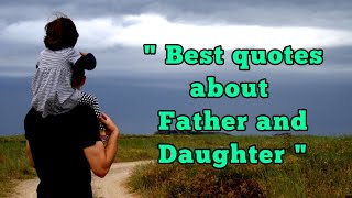 Best Quotes About Father And Daughter Saying About Dad and Daughter [upl. by Vashtia]