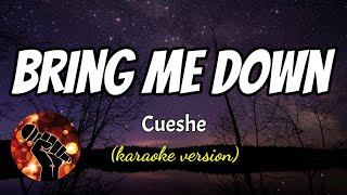 BRING ME DOWN  CUESHE karaoke version [upl. by Elyr]