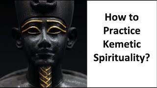 How to Practice Kemetic Spirituality [upl. by Morganstein]