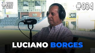 LUCIANO BORGES  ZEBUCAST 034 [upl. by Coppinger]