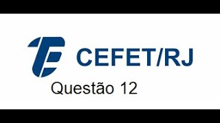 Questão 12 da Cefet RJ 2025 [upl. by Merill]