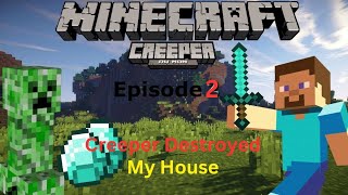 Creeper Destroyed My House  Minecraft  Ep02 [upl. by Nugesulo]