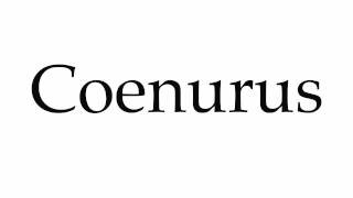 How to Pronounce Coenurus [upl. by Yasmine]