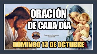 ORACIÓN DE CADA DÍA DOMINGO 13 DE OCTUBRE DE 2024 ORACIÓN DE MAÑANA Y TARDE [upl. by Schonfield]