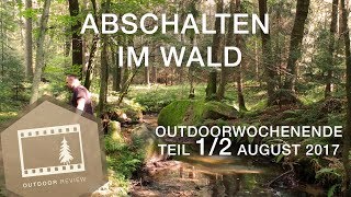 Abschalten im Wald  Teil 12 vom Outdoorwochenende Aug17  Bushcraft [upl. by Palecek]