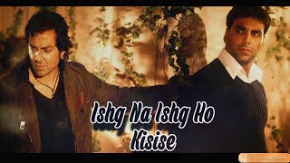 Ishq Na Ishq Ho Kisise  Dosti  Lyrical  Akshay Kumar  Bobby Deol  Kareena Kapoor  Lara Dutta [upl. by Shayna35]