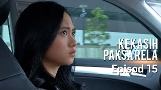 HIGHLIGHT Episod 15  Kekasih Paksa Rela [upl. by Oiluig]