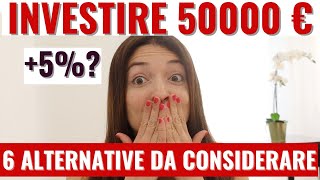 COME INVESTIRE  50000 € il segreto per moltiplicare i tuoi soldi   6 alternative di investimento [upl. by Eugor333]