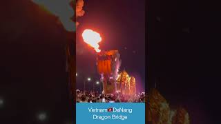 Vietnam🇻🇳DaNang Dragon Bridge Fireshow ベトナム🇻🇳ダナン ドラゴン橋 [upl. by Onilatac]