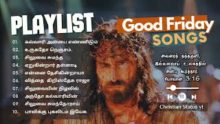 Good Friday Tamil Christian songs playlist Tamil Christian songs playlist [upl. by Renfred]