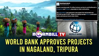 WORLD BANK APPROVES PROJECTS IN NAGALAND TRIPURA [upl. by Reddy182]