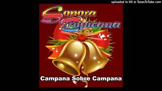 Sonora Tropicana  Campana Sobre Campana Audio Oficial [upl. by Pattani]