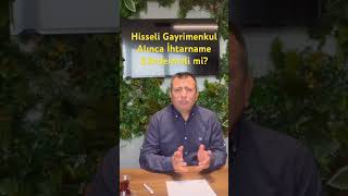 HİSSELİ GAYRİMENKUL ALINCA İHTARNAME GÖNDERMELİ Mİ [upl. by Aniryt]