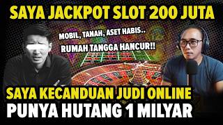 JACKPOT SLOT 200 Juta Tapi HUTANG 1 MILYAR Korban Kecanduan Judi Slot Online Mobil Aset Terjual [upl. by Leakcim]